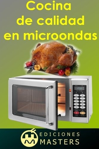 Cocina De Calidad En Microondas, De Adolfo Perez Agusti. Editorial Createspace Independent Publishing Platform, Tapa Blanda En Español