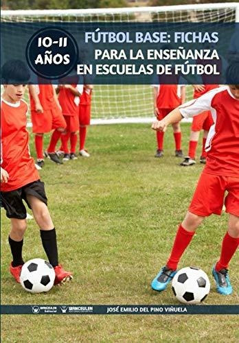 Fútbol Base: Fichas Para La Enseñanza En Escuelas De Fútbol 