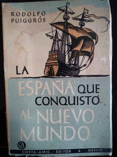 La España Que Conquisto Al Nuevo Mundo Rodolfo Puiggros 