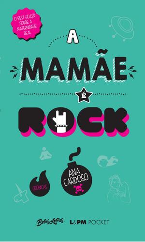 A mamãe é rock, de Cardoso, Ana. Série L&PM Pocket (1249), vol. 1249. Editora Publibooks Livros e Papeis Ltda., capa mole em português, 2017