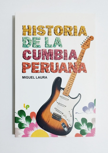 Historia De La Cumbia Peruana - Miguel Laura 