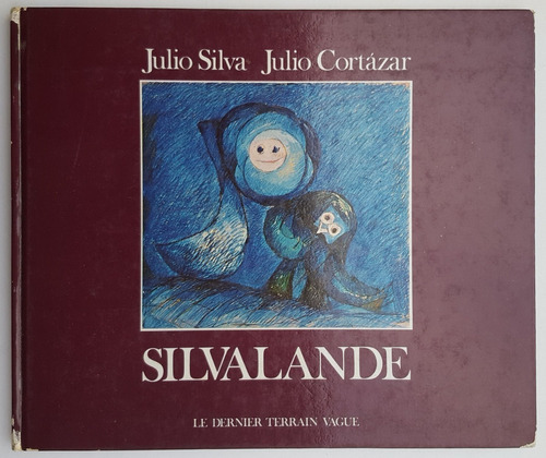 Silvalande Julio Silva Julio Cortazar Le Dernier Terrain Vag