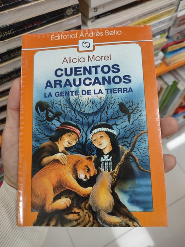 Libro Cuentos Araucanos La Gente De La Tierra - Alicia Morel