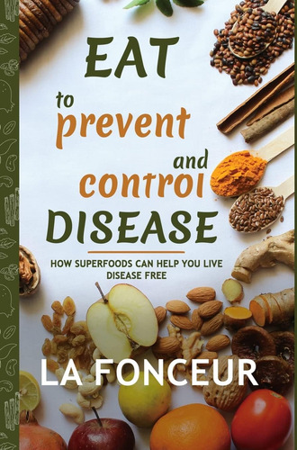 Libro Eat To Prevent And Control Disease Tapa Dura En Ingles, De Fonceur, La. Editorial Oem, Tapa Dura En Inglés