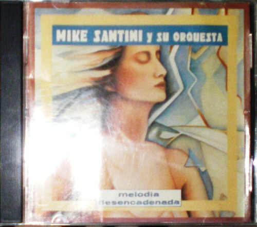 Mike Santini Y Su Orquesta - Melodía Desencadenada (1993) Cd