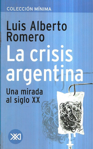 La Crisis Argentina Una Mirada Sig X X / Luis Alberto Romero