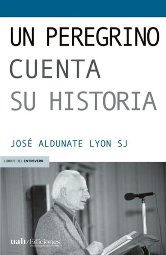 Libro: Un Peregrino Cuenta Su Historia (spanish Edition)