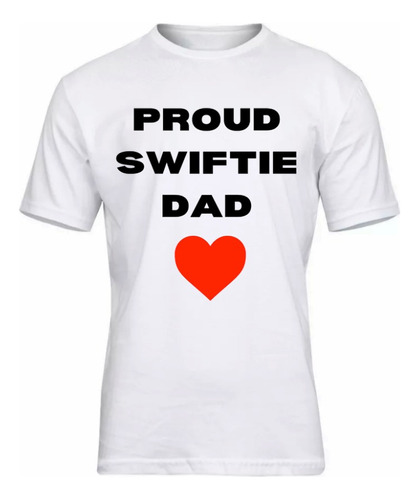 Remera Taylor Swift Proud Swiftie Dad - Diseño Unico 