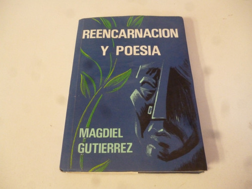 Reencarnacion Y Poesia Magdiel Gutierrez