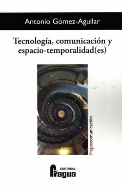 Tecnología, Comunicación Y Espacio-temporalidad(es) Gomez-