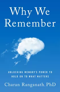 Book : Why We Remember Unlocking Memorys Power To Hold On T