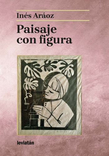Paisaje Con Figura, De Ines Araoz., Vol. 1. Editorial Leviatán, Tapa Blanda, Edición 1 En Español, 2022