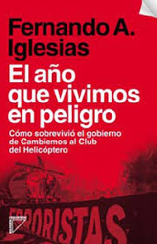 El Año Que Vivimos En Peligro - Fernando Iglesias