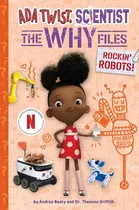 Comprar Rockin' Robots - Ada Twist Scientist - The Why Files 5 - An, De Beaty, Andrea. Editorial Hachette Book Group En Inglés Internacional