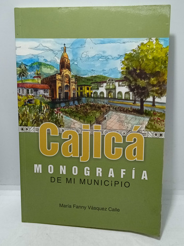 Cajicá - Monografía De Mi Municipio - María Fanny Vásquez