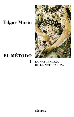 El Método 1: La Naturaleza De La Naturaleza, De Baudrillard, Jean. N/a, Vol. Volumen Unico. Editorial Cátedra, Tapa Blanda, Edición 1 En Español