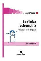 Comprar Libro La Clinica Psicomotriz Esteban Levin Ed  Noveduc