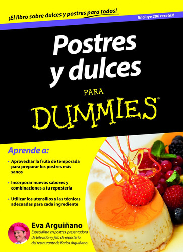 Postres y dulces para Dummies, de Arguiñano Urkiola, Eva. Serie Para dummies Editorial Ediciones CEAC México, tapa blanda en español, 2013