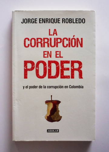 La Corrupcion En El Poder - Jorge Enrique Robledo 