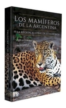 Los Mamiferos De La Argentina Y La Region Austral De Sudamer