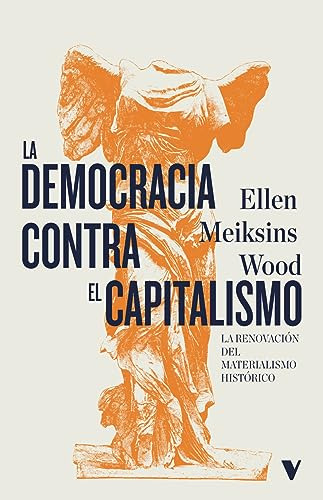 La Democracia Contra El Capitalismo - Meiksins Wood Ellen