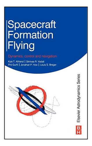 Spacecraft Formation Flying - Kyle T. Alfriend Y Otros