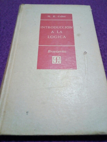 M.r. Cohen, Introducción  La Lógica. Breviarios Fce