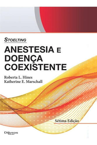 Stoelting Anestesia E Doenca Coexistente, De Roberta L. Hines. Editora Dilivros, Capa Dura, Edição 1ª Edição Em Português, 2019