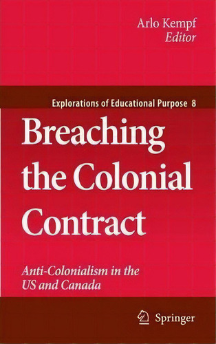 Breaching The Colonial Contract : Anti-colonialism In The Us And Canada, De Arlo Kempf. Editorial Springer, Tapa Blanda En Inglés