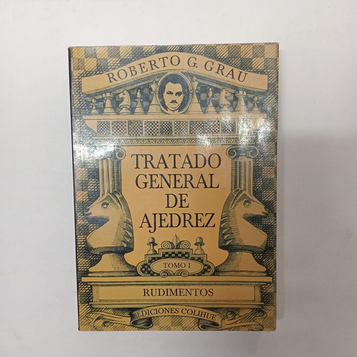 Tratado General Del Ajedrez - Tomo 1 - Roberto G. Grau