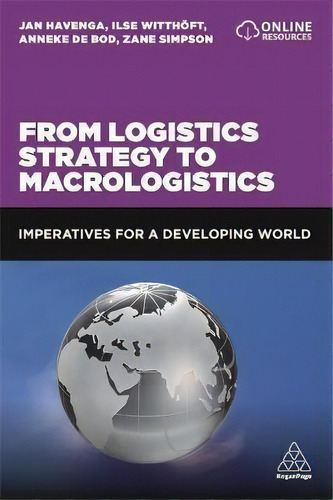 From Logistics Strategy To Macrologistics : Imperatives For A Developing World, De Professor Jan Havenga. Editorial Kogan Page Ltd, Tapa Blanda En Inglés