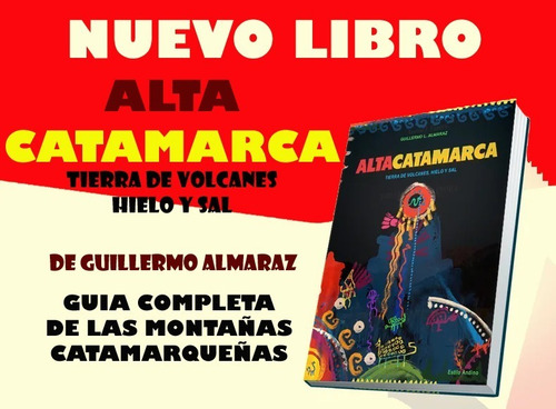 Imagen 3 de 3 de Libro Alta Catamarca Tierra De Volcanes Hielo Sal Almaraz