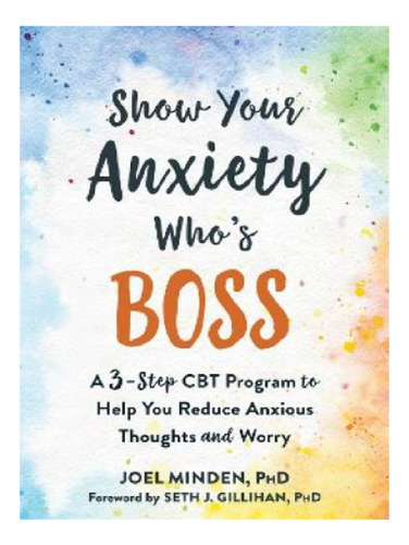 Show Your Anxiety Who's Boss - Joel Minden. Eb11