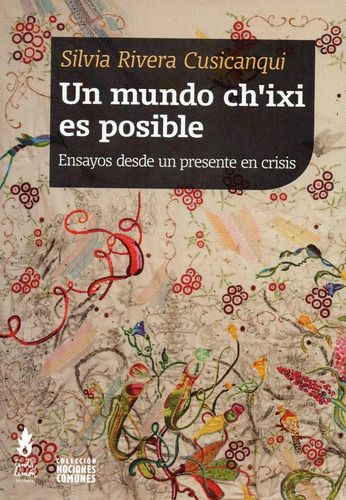 Libro Un Mundo Ch'ixi Es Posible De Silvia Rivera Cusicanqui