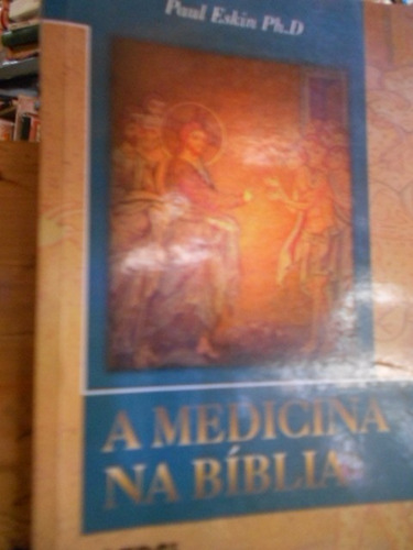 A Medicina Na Biblia. Paul Eskin