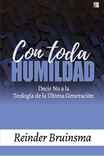 Libro: Con Toda Humildad: Decir No A La Teología De La Últim