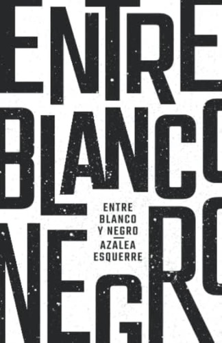 Libro: Entre Blanco Y Negro (spanish Edition)