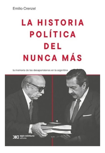 La Historia Politica Del Nunca Mas - Crenzel - Siglo Xxi