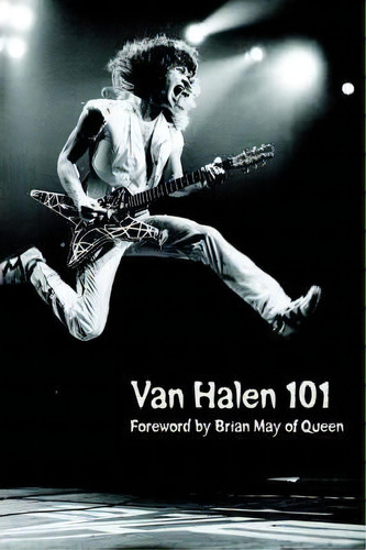 Van Halen 101 : Foreword By Brian May, De Abel Sanchez. Editorial Authorhouse, Tapa Blanda En Inglés