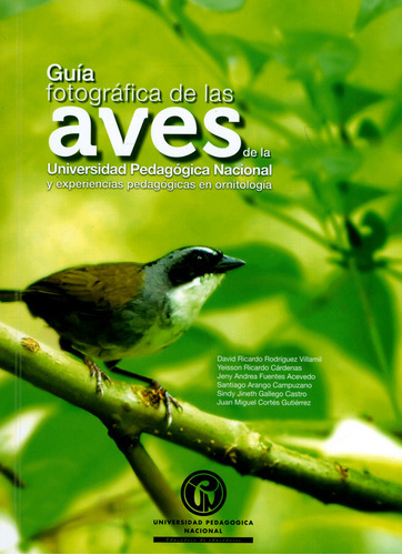 Guía Fotográfica De Las Aves De La Universidad Pedagógica Na