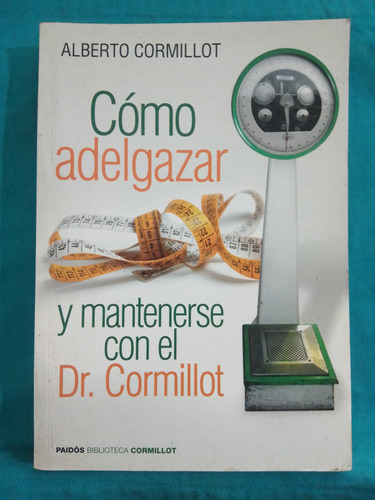 Cómo Adelgazar Y Mantenerse Con El Dr Cormillot / Paidós 