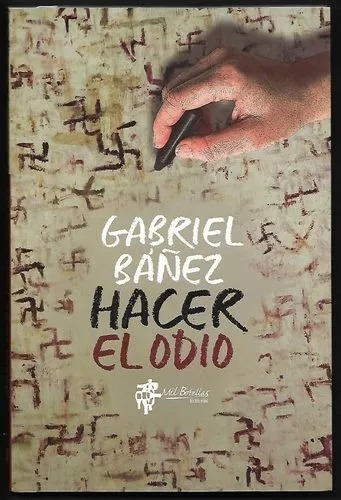 Hacer El Odio - Gabriel Bañez - Mil Botellas