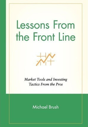 Lessons From The Front Line : Market Tools And Investing ...