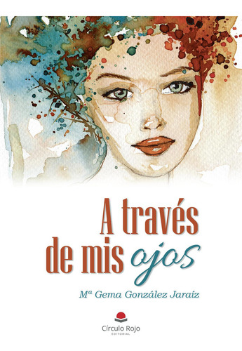 A traves de mis ojos: No aplica, de González Jaraíz , M¬ Gema.. Serie 1, vol. 1. Grupo Editorial Círculo Rojo SL, tapa pasta blanda, edición 1 en español, 2022