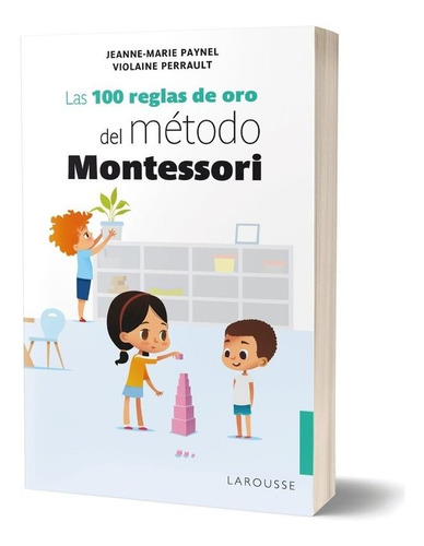 Libro Las 100 Reglas De Oro Del Mã©todo Montessori