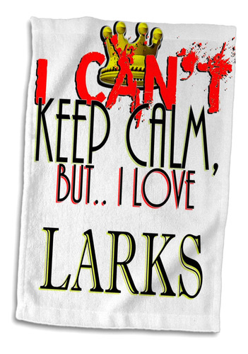 3d Rose I Cant Keep Calm-larks Toalla De Mano, 15 X 22