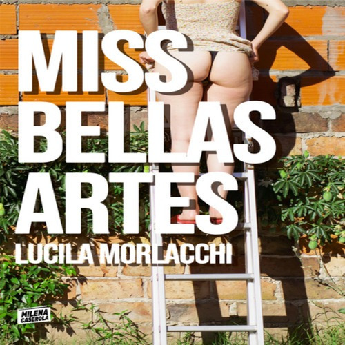 Lucila Morlacchi Miss Bellas Artes Milena Caserola Narrativa