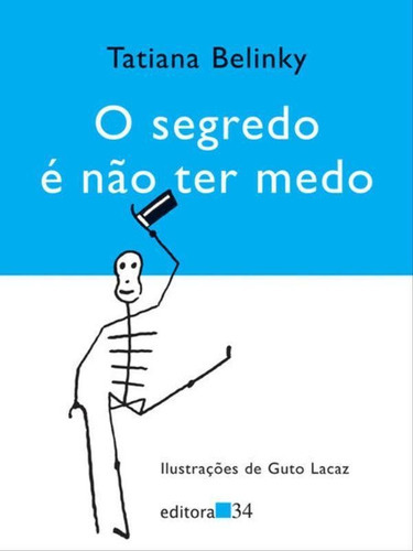 O Segredo É Não Ter Medo, De Belinky, Tatiana. Editora Editora 34, Capa Mole Em Português