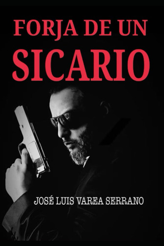 Libro: Forja De Un Sicario (saga Jon Vega) (spanish Edition)