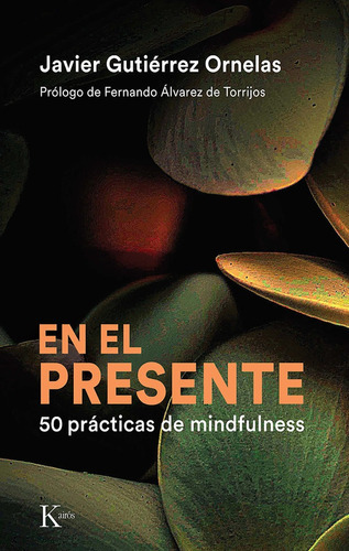 En el presente, de JAVIER GUTIERREZ ORNELAS. Editorial Editorial Kairós SA, tapa blanda en español